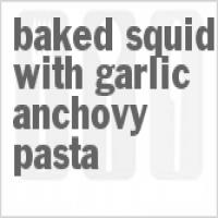 Baked Squid With Garlic Anchovy Pasta_image