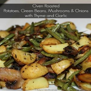 Oven Roasted Potatoes, Green Beans, Mushrooms and Onions with Thyme and Garlic_image