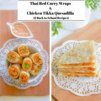 Thai Red Curry Wraps and Chicken Tikka Quesadilla (2 Back to School Recipes)_image