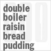 Double Boiler Raisin Bread Pudding_image