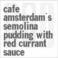 Cafe Amsterdam's Semolina Pudding with Red Currant Sauce_image