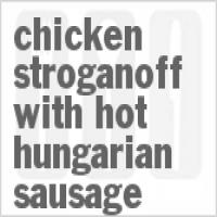 Chicken Stroganoff with Hot Hungarian Sausage_image