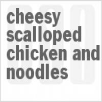 Cheesy Scalloped Chicken And Noodles_image