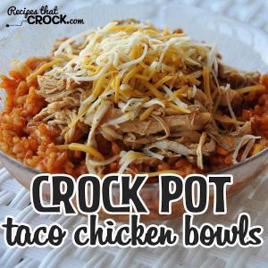 Crock Pot Taco Chicken Bowls_image