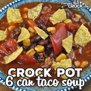 6 Can Crock Pot Taco Soup - Recipes That Crock!_image