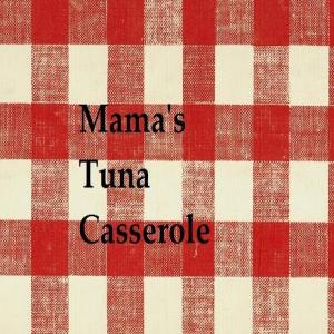 Mama's Tuna Casserole_image