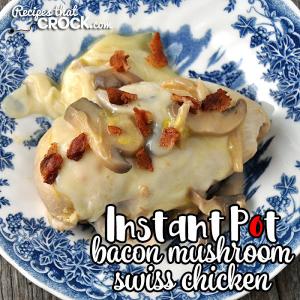 Instant Pot Bacon Mushroom Swiss Chicken - Recipes That Crock!_image