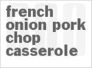 french-onion-pork-chop-casserole image