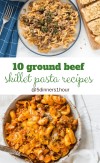 10-cheesy-ground-beef-pasta-skillet-recipes-5-dinners-in image