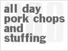 all-day-pork-chops-and-stuffing-cdkitchen image
