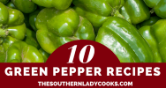 green-pepper-recipes-the-southern-lady-cooks image