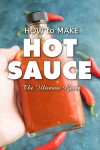 how-to-make-hot-sauce-the-ultimate-guide-chili image