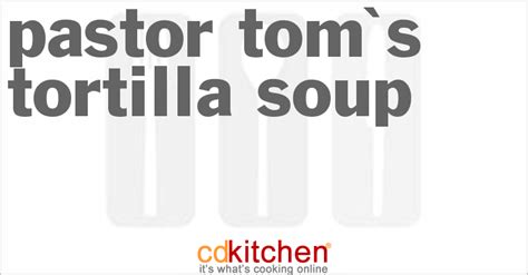 pastor-toms-tortilla-soup-recipe-cdkitchencom image