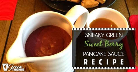 sneaky-green-sweet-berry-pancake-sauce image