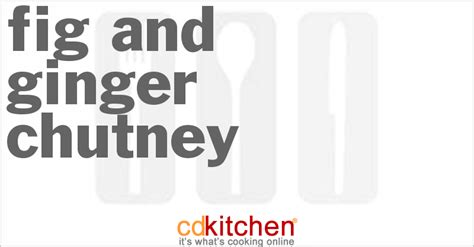fig-and-ginger-chutney-recipe-cdkitchencom image
