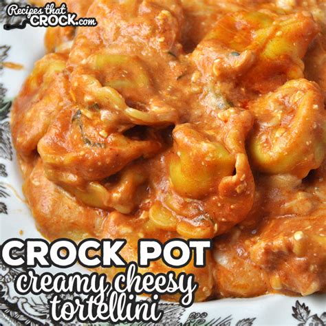 creamy-crock-pot-cheesy-tortellini-recipes-that-crock image