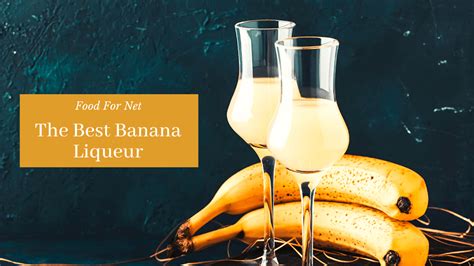 the-best-banana-liqueur-food-for-net image
