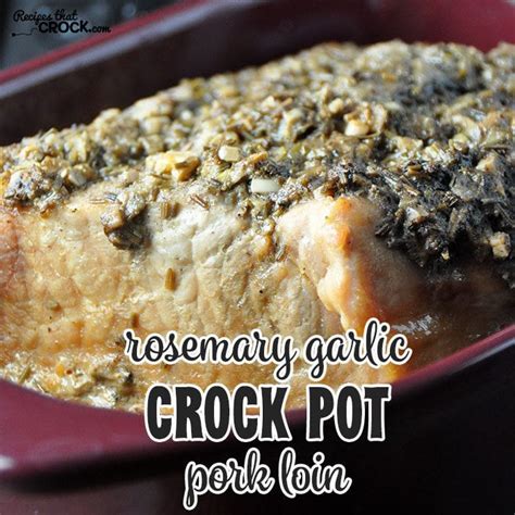rosemary-garlic-crock-pot-pork-loin-recipes-that-crock image