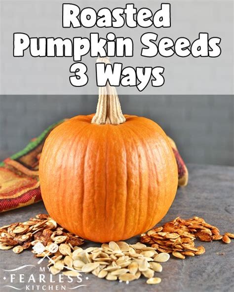 roasted-pumpkin-seeds-3-ways-my-fearless-kitchen image