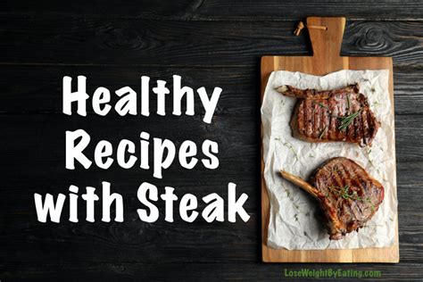 10-healthy-recipes-with-steak-lose-weight-by-eating image