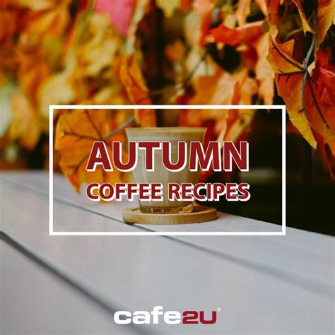 top-five-best-autumn-coffee-recipes-cafe2u image