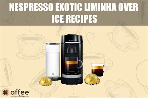 nespresso-exotic-liminha-over-ice image