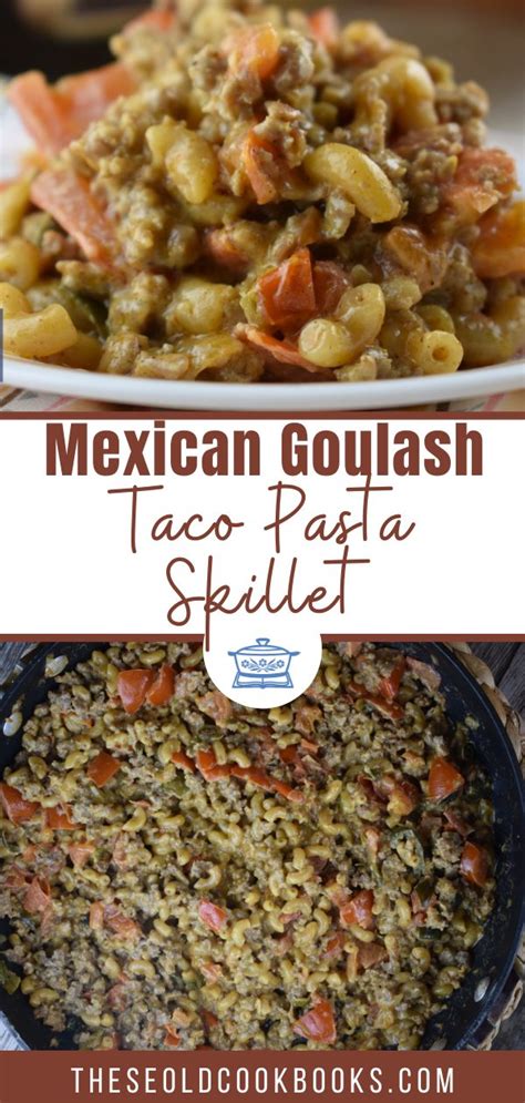 mexican-goulash-recipe-taco-pasta-skillet-these-old image