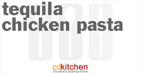 tequila-chicken-pasta-recipe-cdkitchencom image
