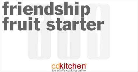friendship-fruit-starter-recipe-cdkitchencom image