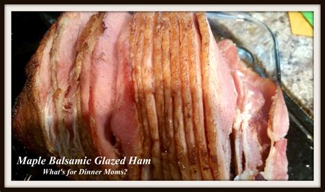 maple-balsamic-glazed-ham-whats-for-dinner-moms image
