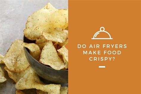 do-air-fryers-really-make-food-crispy-kitchensnitches image