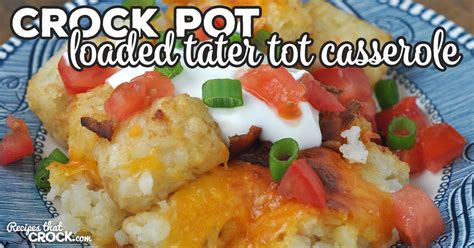 loaded-crock-pot-tater-tot-casserole-recipes-that-crock image