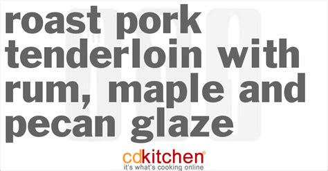 roast-pork-tenderloin-with-rum-maple-and-pecan-glaze image