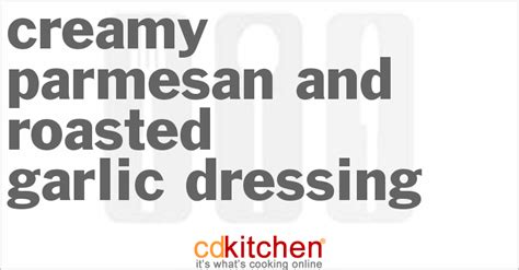 creamy-parmesan-and-roasted-garlic-dressing-cdkitchen image