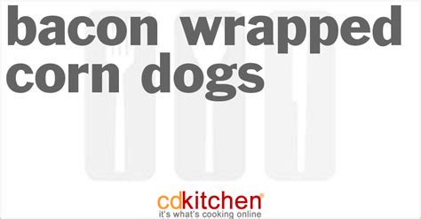 bacon-wrapped-corn-dogs-recipe-cdkitchencom image