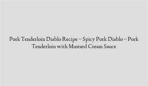 pork-tenderloin-diablo-recipe-spicy-pork-diablo image
