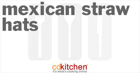 mexican-straw-hats-recipe-cdkitchencom image