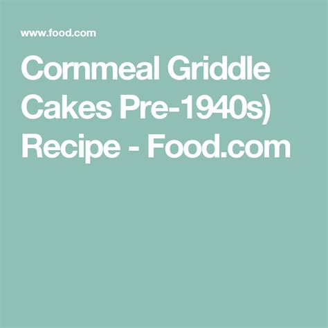 cornmeal-griddle-cakes-pre-1940s-recipe-foodcom image