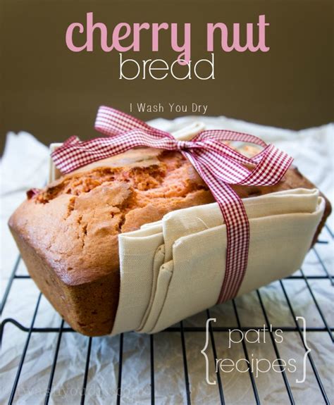 cherry-nut-bread-pats-recipes-i-wash-you-dry image