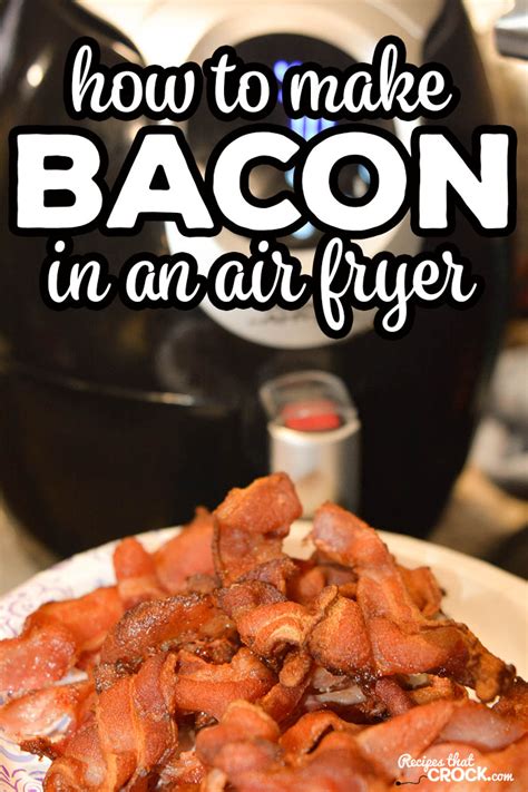 how-to-make-bacon-in-an-air-fryer-recipes-that-crock image