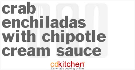 crab-enchiladas-with-chipotle-cream-sauce-cdkitchen image