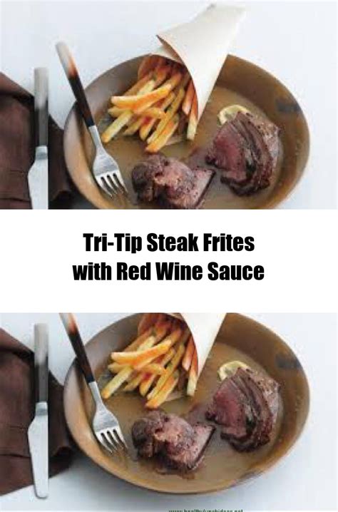 healthy-recipes-tri-tip-steak-frites-with-red-wine image