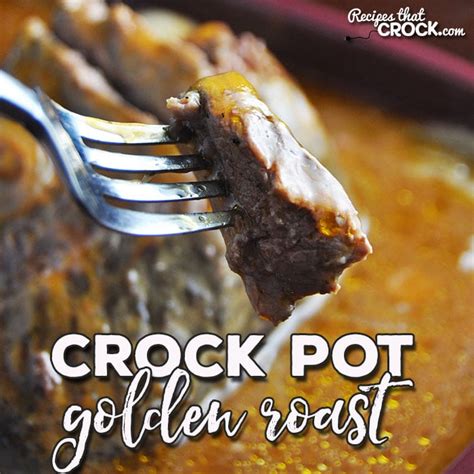 golden-crock-pot-roast-recipes-that-crock image