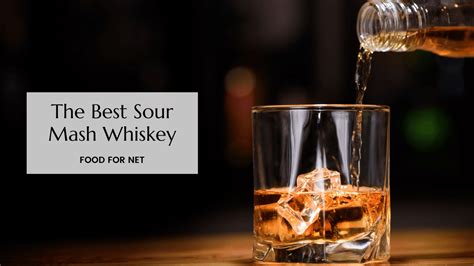 the-best-sour-mash-whiskey-food-for-net image