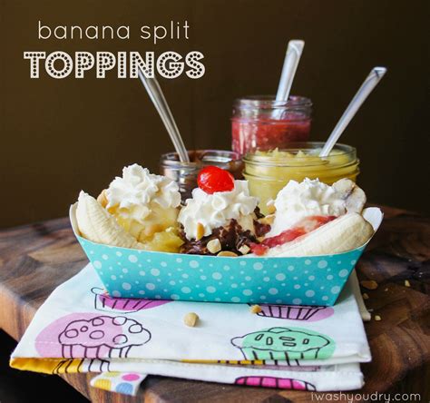 banana-split-topping-recipes-i-wash-you-dry image