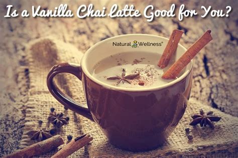are-vanilla-chai-lattes-good-for-you-natural image