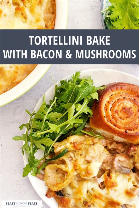 tortellini-bake-with-bacon-mushrooms-feast-glorious image