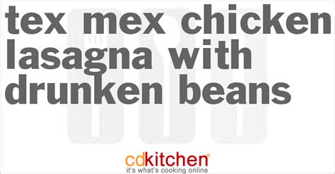 tex-mex-chicken-lasagna-with-drunken-beans image