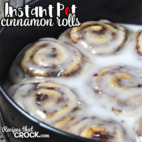 instant-pot-cinnamon-rolls-recipes-that-crock image