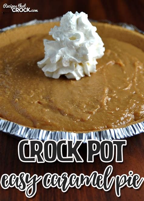 easy-crock-pot-caramel-pie-recipes-that-crock image